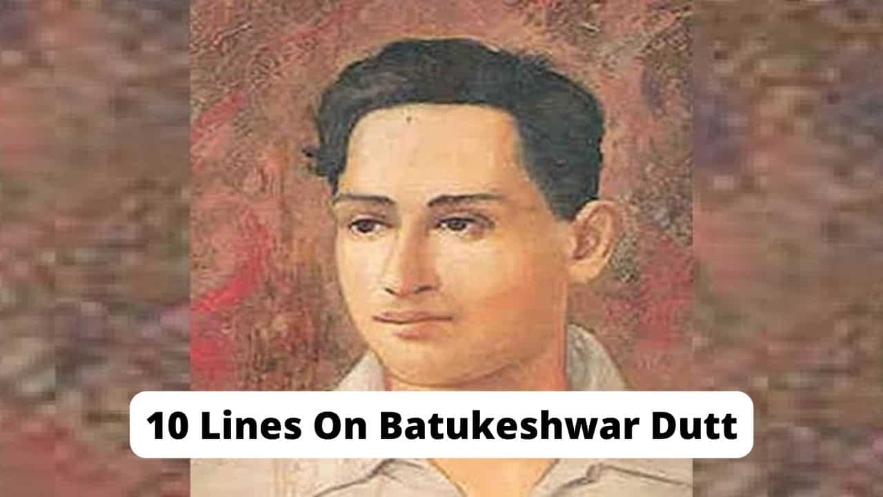 10 Lines On Batukeshwar Dutt